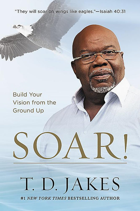 Soar!: Build Your Vision from the Ground Up - 8285