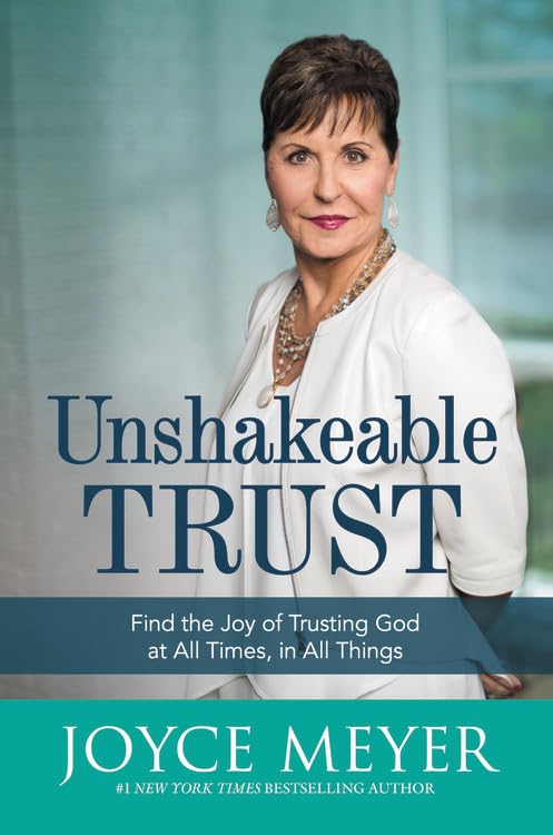 Unshakeable Trust: Find the Joy of Trusting God at All Times, in All Things - 3741