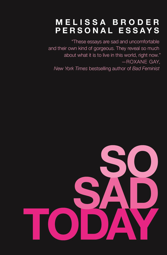 So Sad Today: Personal Essays - 8785