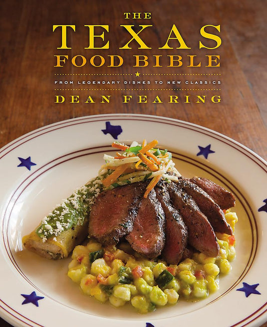 The Texas Food Bible: From Legendary Dishes to New Classics - 3895