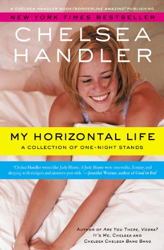 My Horizontal Life (A Chelsea Handler Book/Borderline Amazing Publishing)