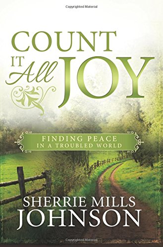 Count It All Joy: Finding Peace in a Troubled World [Paperback] Sherrie Mills Johnson - 8138
