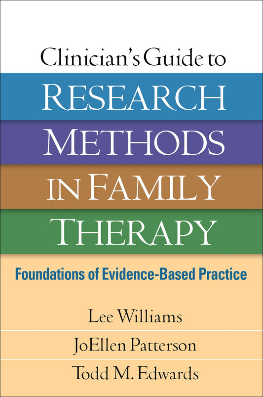 Clinician's Guide to Research Methods in Family Therapy: Foundations of Evidence-Based Practice