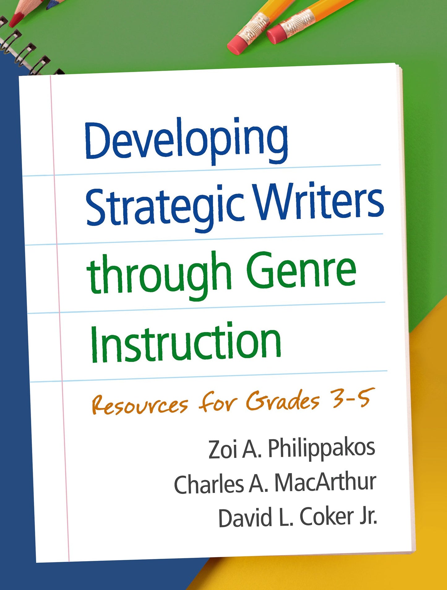 Developing Strategic Writers through Genre Instruction: Resources for Grades 3-5 - 7546