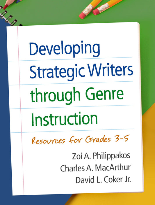 Developing Strategic Writers through Genre Instruction: Resources for Grades 3-5 - 7546