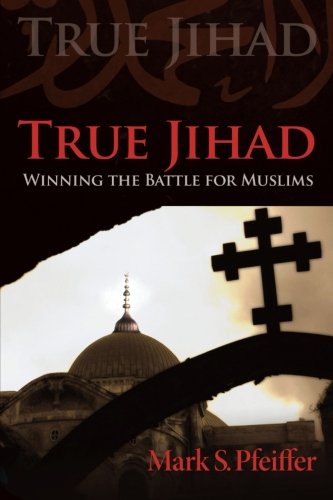 True Jihad: Winning the Battle for Muslims