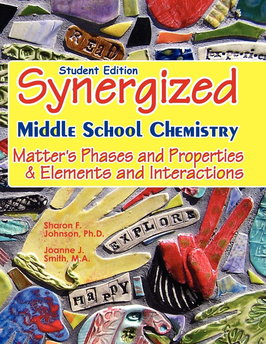 Student Edition: Synergized Middle School Chemistry: Matter's Phases and Properties & Elements and Interactions - 3203