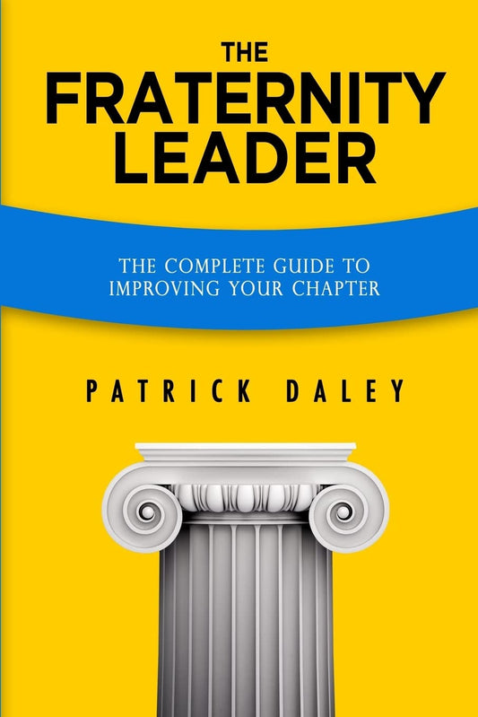 The Fraternity Leader: The Complete Guide to Improving Your Chapter - 5333
