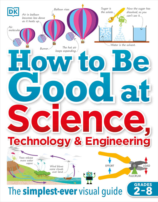 How to Be Good at Science, Technology, and Engineering (DK How to Be Good at)