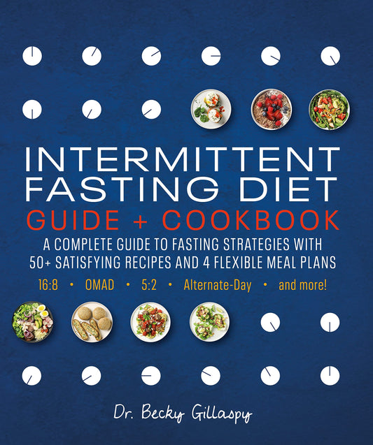 Intermittent Fasting Diet Guide and Cookbook: A Complete Guide to 16:8, OMAD, 5:2, Alternate-day, and More - 1932