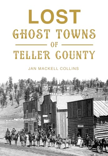 Lost Ghost Towns of Teller County