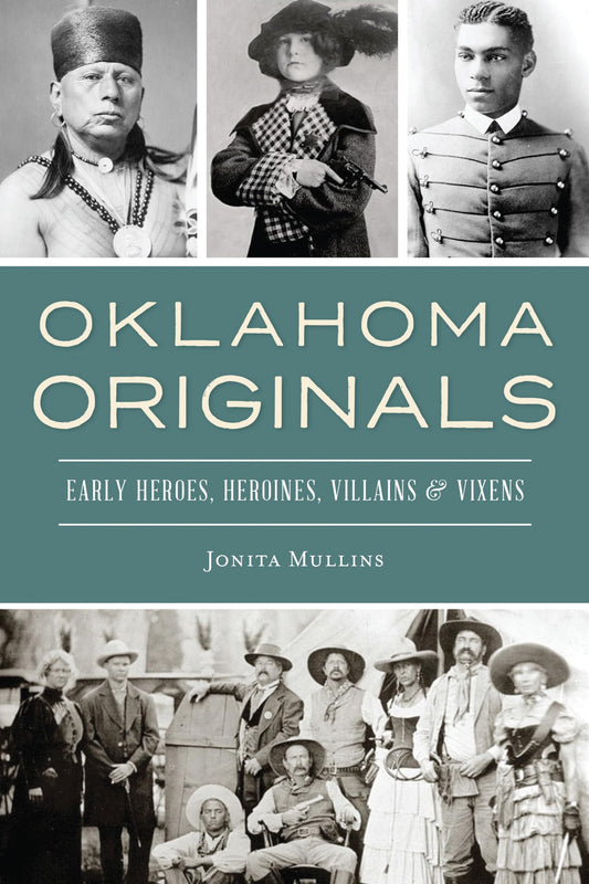 Oklahoma Originals: Early Heroes, Heroines, Villains and Vixens - 6058