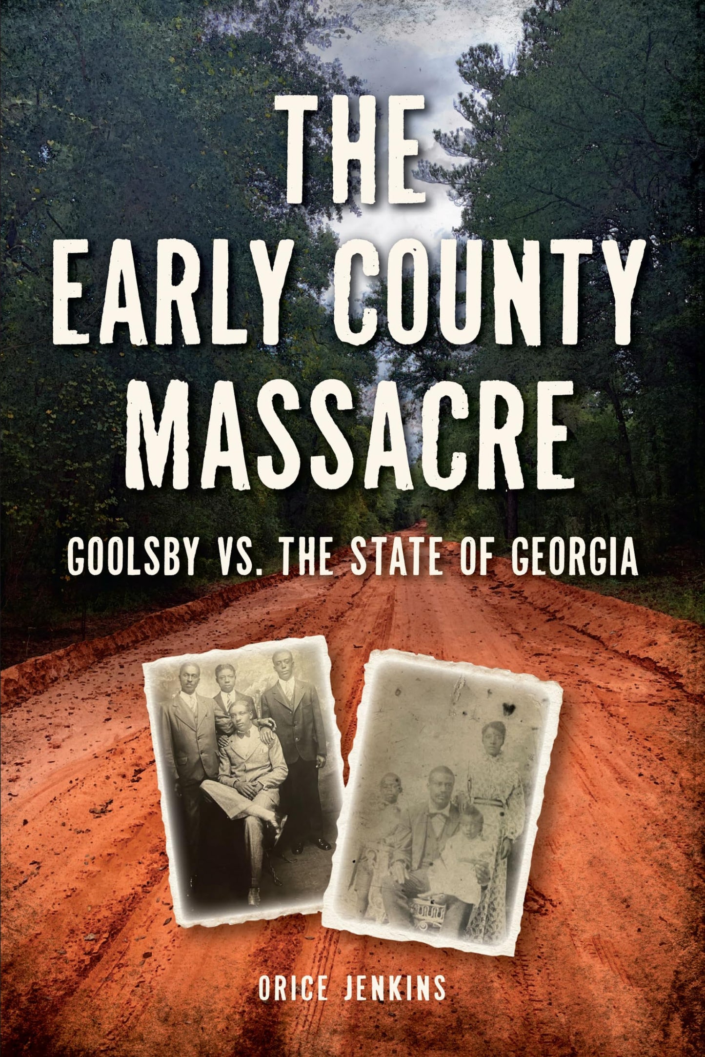 Early County Massacre, The: Goolsby vs. The State of Georgia (The History Press) - 2069