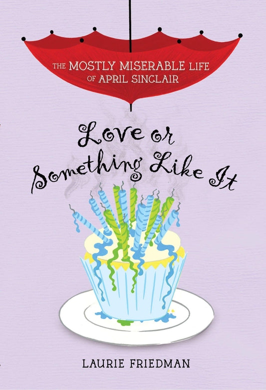 Love or Something Like It (The Mostly Miserable Life of April Sinclair) - 5984