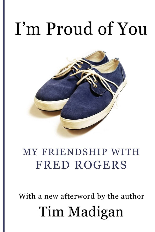 I'm Proud of You: My Friendship with Fred Rogers - 3152