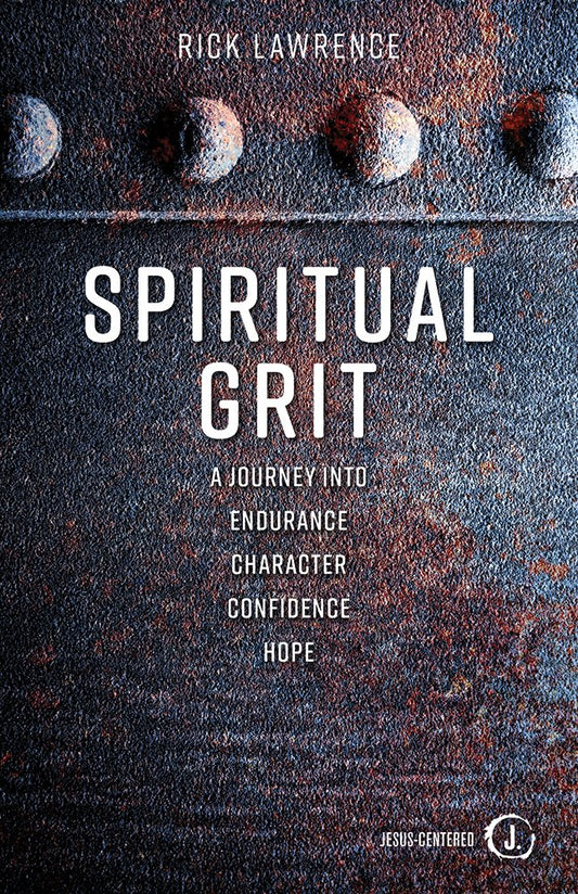 Spiritual Grit: A Journey Into Endurance. Character. Confidence. Hope. - 7873