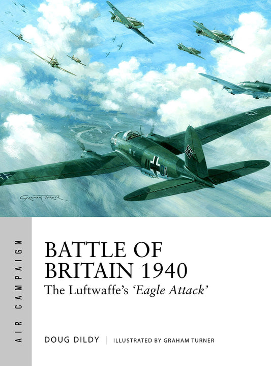 Battle of Britain 1940: The Luftwaffe’s ‘Eagle Attack’ (Air Campaign, 1) - 6735