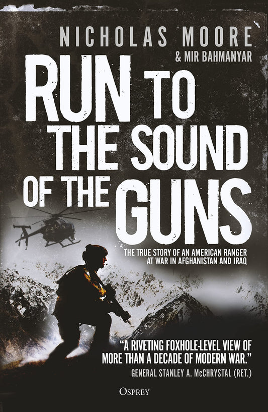 Run to the Sound of the Guns: The True Story of an American Ranger at War in Afghanistan and Iraq - 757