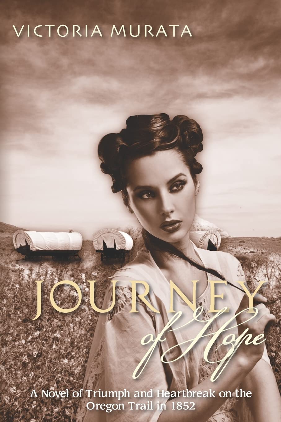 Journey of Hope: A Novel of Triumph and Heartbreak on the Oregon Trail in 1852