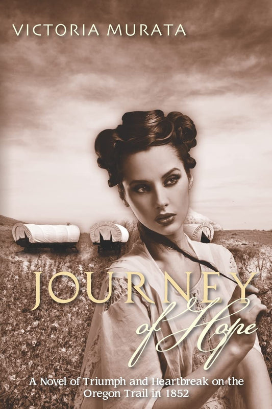 Journey of Hope: A Novel of Triumph and Heartbreak on the Oregon Trail in 1852