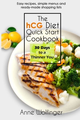 The hCG Diet Quick Start Cookbook: 30 Days to a Thinner You - 6310