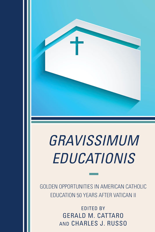 Gravissimum Educationis: Golden Opportunities in American Catholic Education 50 Years after Vatican II - 6933