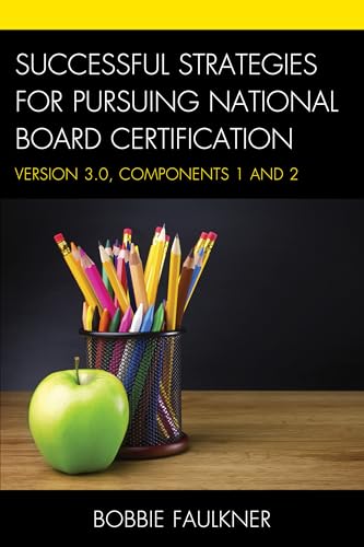 Successful Strategies for Pursuing National Board Certification: Version 3.0, Components 1 and 2 (What Works!) - 7408