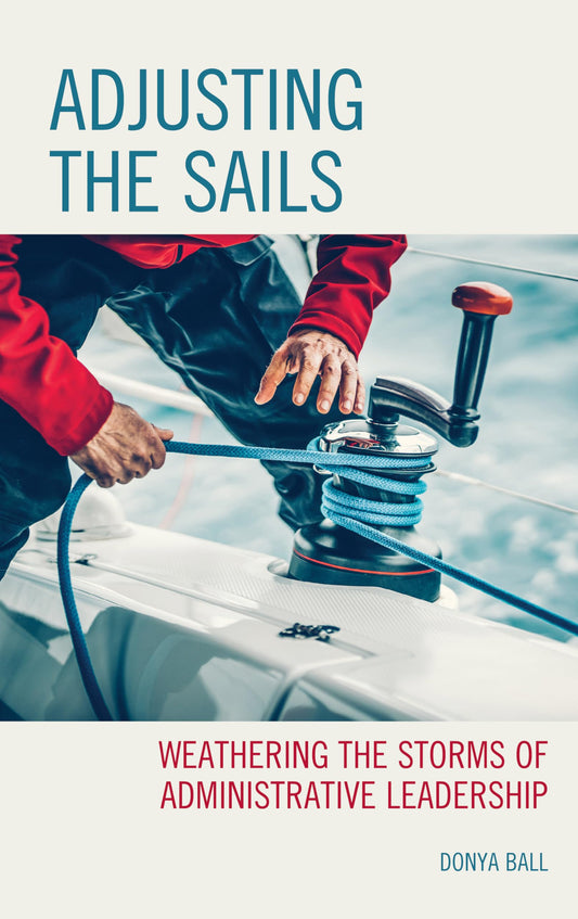 Adjusting the Sails: Weathering the Storms of Administrative Leadership - 7459
