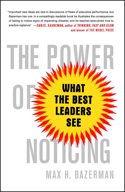 The Power of Noticing: What the Best Leaders See - 9786