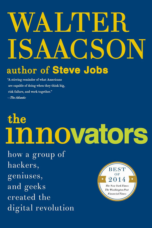 The Innovators: How a Group of Hackers, Geniuses, and Geeks Created the Digital Revolution - 5161