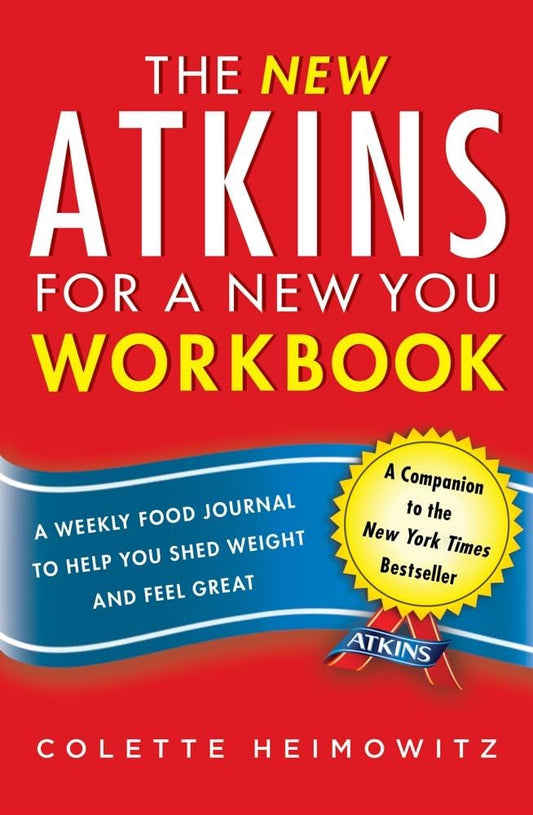The New Atkins for a New You Workbook: A Weekly Food Journal to Help You Shed Weight and Feel Great (4) - 7119