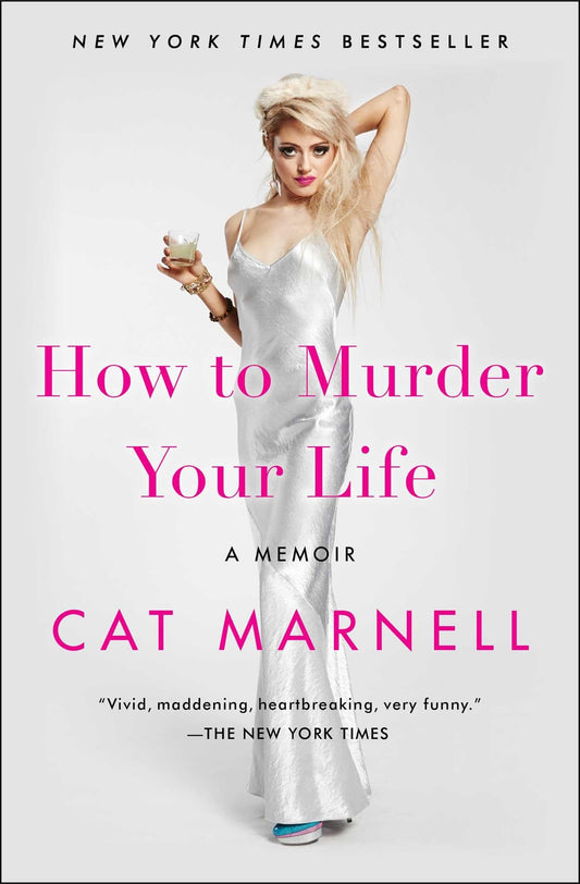 How to Murder Your Life: A Memoir - 9747
