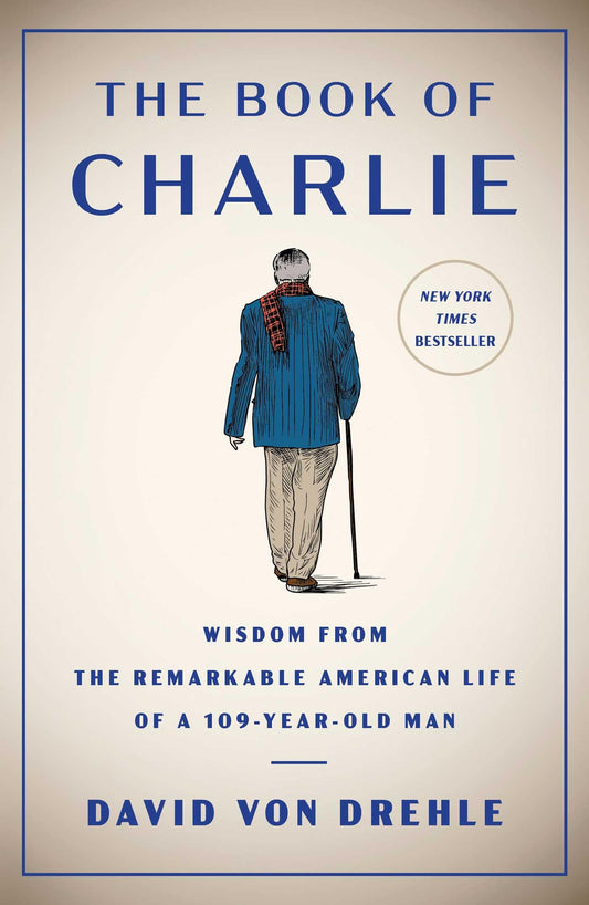 The Book of Charlie: Wisdom from the Remarkable American Life of a 109-Year-Old Man - 9385