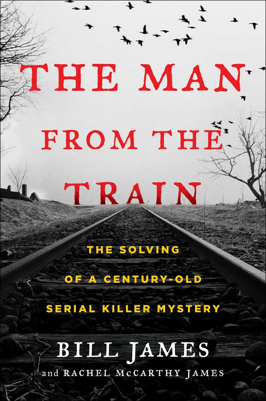 The Man from the Train: The Solving of a Century-Old Serial Killer Mystery - 283