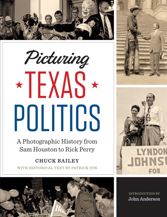 Picturing Texas Politics: A Photographic History from Sam Houston to Rick Perry (Focus on American History Series) - 3805