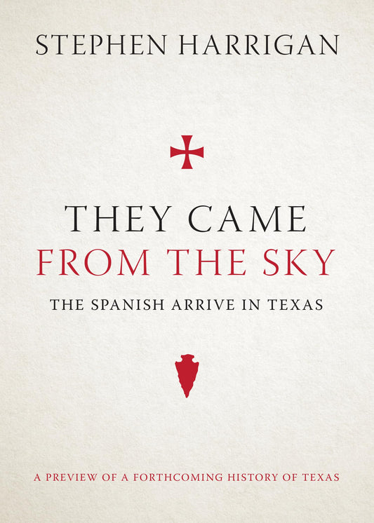 They Came from the Sky: The Spanish Arrive in Texas