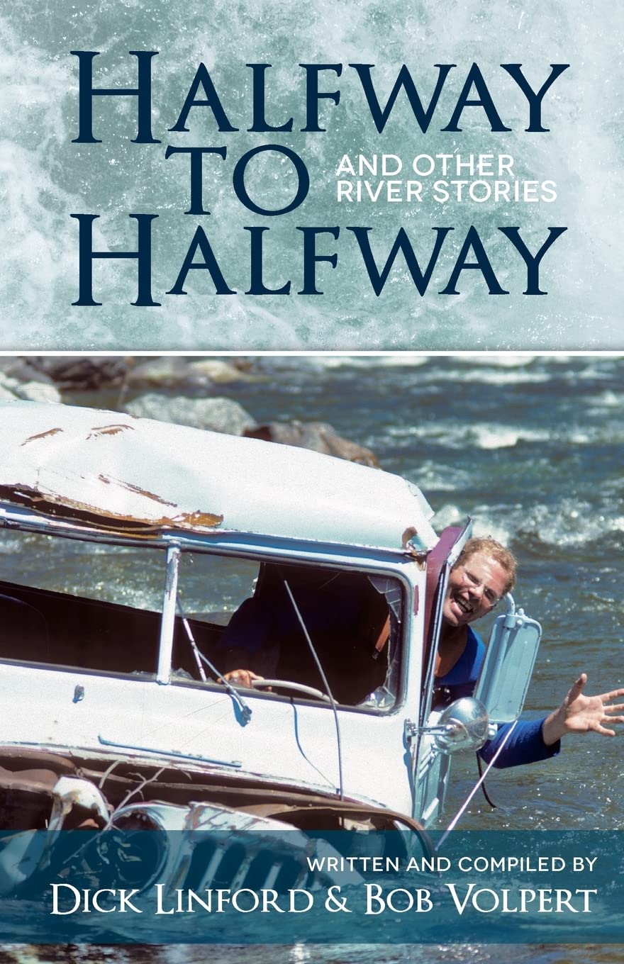Halfway to Halfway & Other River Stories (Volume 1)