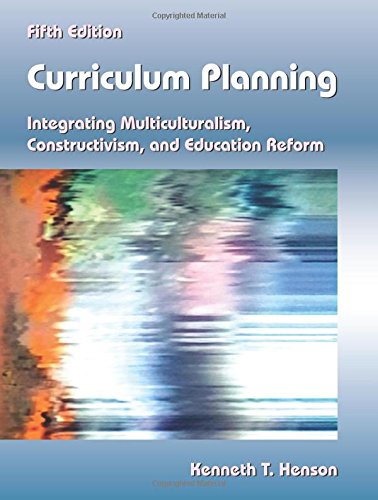 Curriculum Planning: Integrating Multiculturalism, Constructivism, and Education Reform, Fifth Edition - 3156