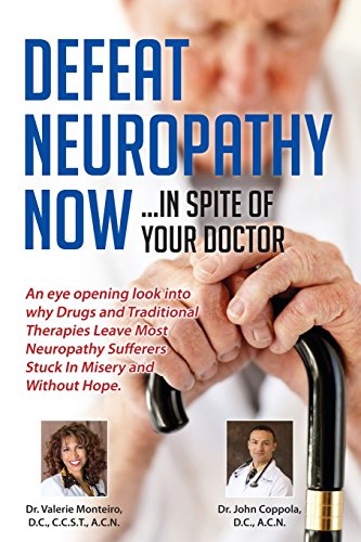 Defeat Neuropathy Now: In Spite of Your Doctor - 7325