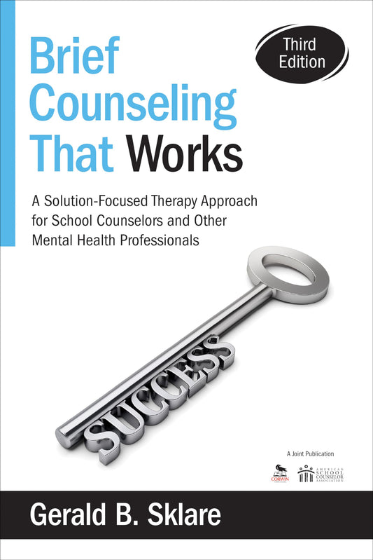 Brief Counseling That Works: A Solution-Focused Therapy Approach for School Counselors and Other Mental Health Professionals - 1173