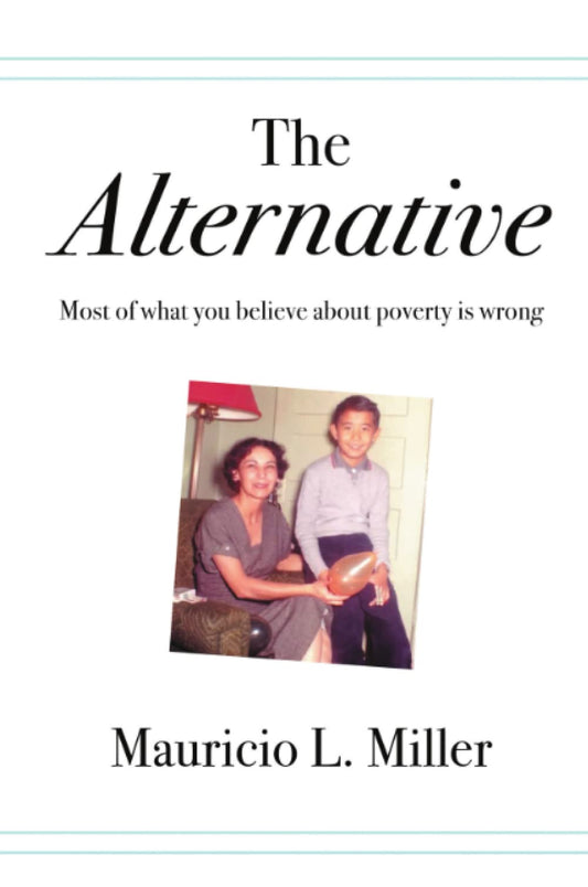 The Alternative: Most of What You Believe About Poverty Is Wrong - 6535