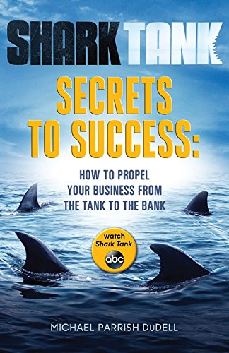 Shark Tank Secrets to Success: How to Propel Your Business from the Tank to the Bank - 2358