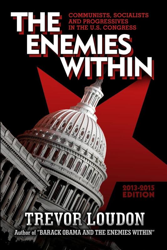 THE ENEMIES WITHIN: Communists, Socialists and Progressives in the U.S. Congress - 248