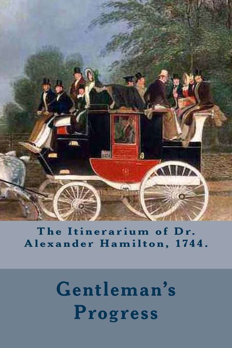 The Itinerarium of Dr. Alexander Hamilton, 1744.: Full Text written by Dr Alexander Hamilton and Introduction by Atidem Aroha. - 1907
