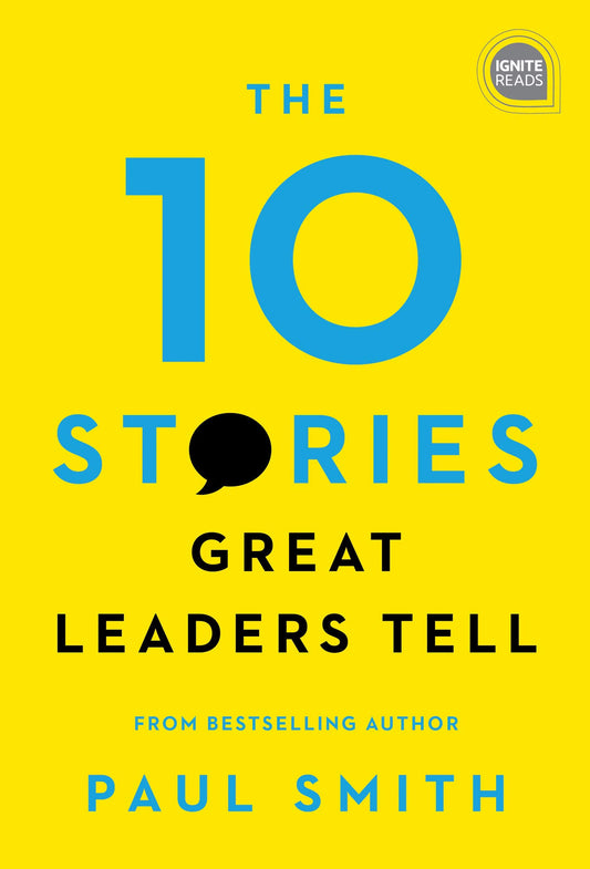 The 10 Stories Great Leaders Tell (Ignite Reads) - 7861