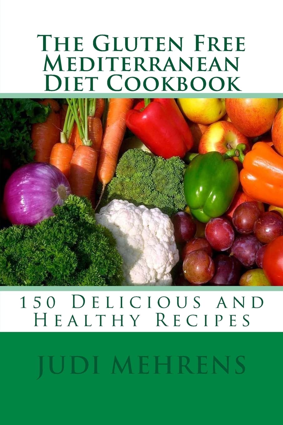 The Gluten Free Mediterranean Diet Cookbook: 150 Delicious and Healthy Recipes - 8808