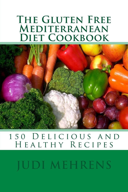 The Gluten Free Mediterranean Diet Cookbook: 150 Delicious and Healthy Recipes - 3556