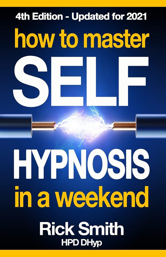 How To Master Self-Hypnosis in a Weekend: The Simple, Systematic and Successful Way to Get Everything You Want - 5784
