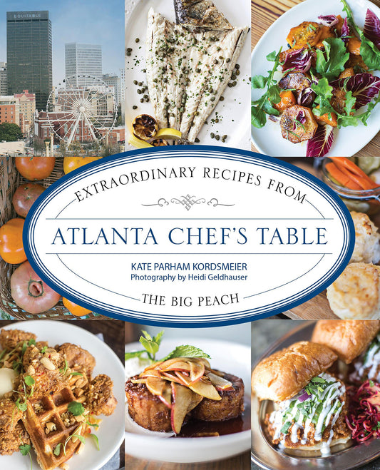 Atlanta Chef's Table: Extraordinary Recipes from the Big Peach - 8378