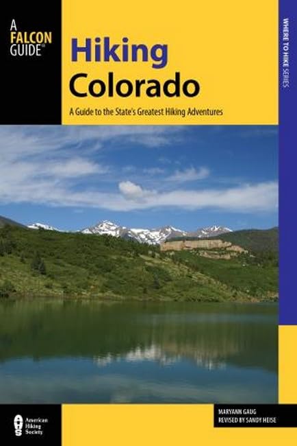 Hiking Colorado: A Guide To The State's Greatest Hiking Adventures (State Hiking Guides Series)